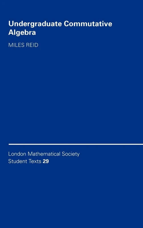 Undergraduate Commutative Algebra: 29 (London Mathematical Society Student Texts, Series Number 29)