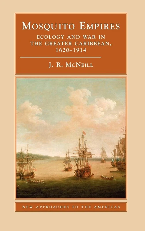 Mosquito Empires: Ecology and War in the Greater Caribbean, 1620–1914 (New Approaches to the Americas) - Image 1