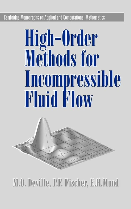 High-Order Methods for Incompressible Fluid Flow: 9 (Cambridge Monographs on Applied and Computational Mathematics, Series Number 9)