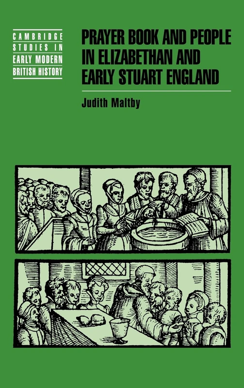 Prayer Book and People in Elizabethan and Early Stuart England (Cambridge Studies in Early Modern British History)