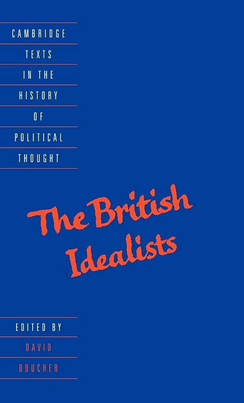 The British Idealists (Cambridge Texts in the History of Political Thought)
