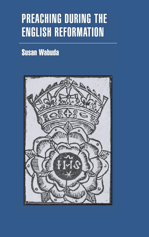 Preaching during the English Reformation (Cambridge Studies in Early Modern British History)