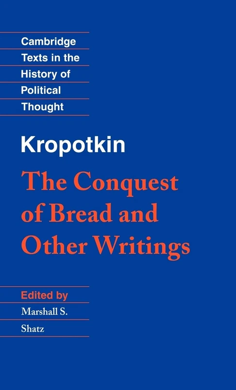 Kropotkin: 'The Conquest of Bread' and Other Writings (Cambridge Texts in the History of Political Thought) - Image 1
