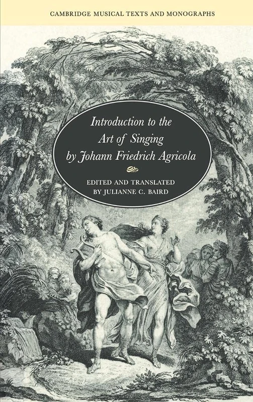 Introduction to the Art of Singing by Johann Friedrich Agricola (Cambridge Musical Texts and Monographs)