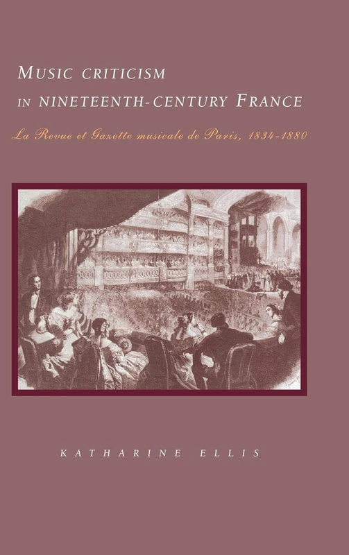 Music Criticism in Nineteenth-Century France: La Revue et gazette musicale de Paris 1834–80