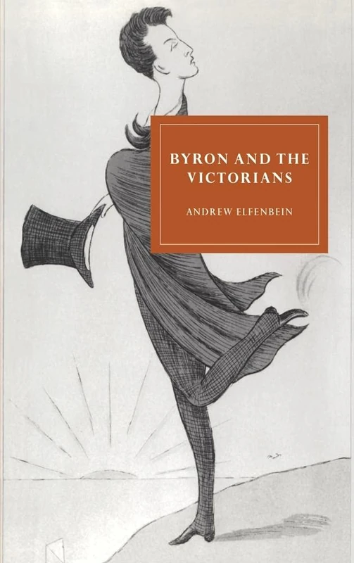 Byron and the Victorians: 4 (Cambridge Studies in Nineteenth-Century Literature and Culture, Series Number 4)