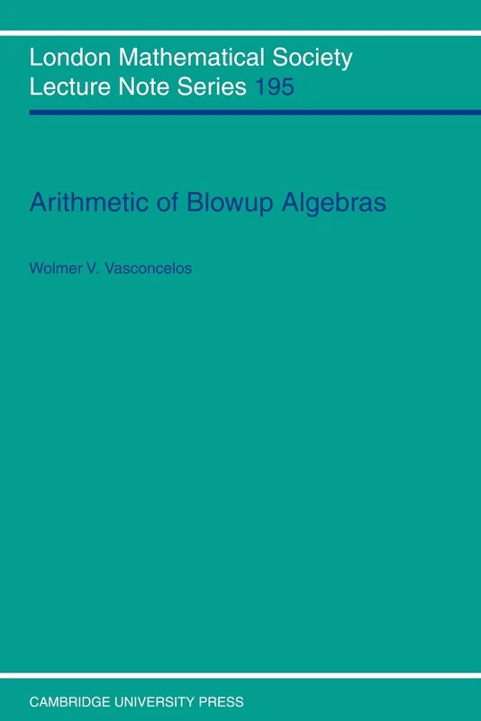 LMS: 195 Arithmetic Blowup Algebras (London Mathematical Society Lecture Note Series, Series Number 195)