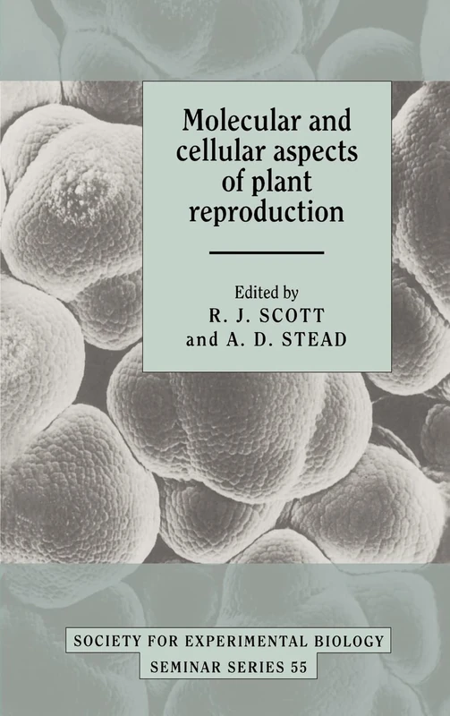 Molecular and Cellular Aspects of Plant Reproduction: 55 (Society for Experimental Biology Seminar Series, Series Number 55)