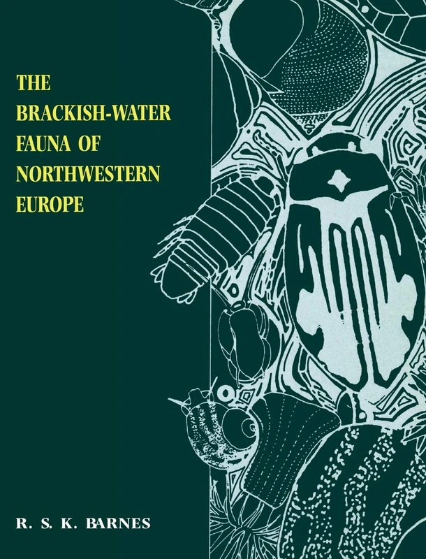 The Brackish-Water Fauna of Northwestern Europe: An Identification Guide to Brackish-Water Habitats, Ecology and Macrofauna for Field Workers, Natur