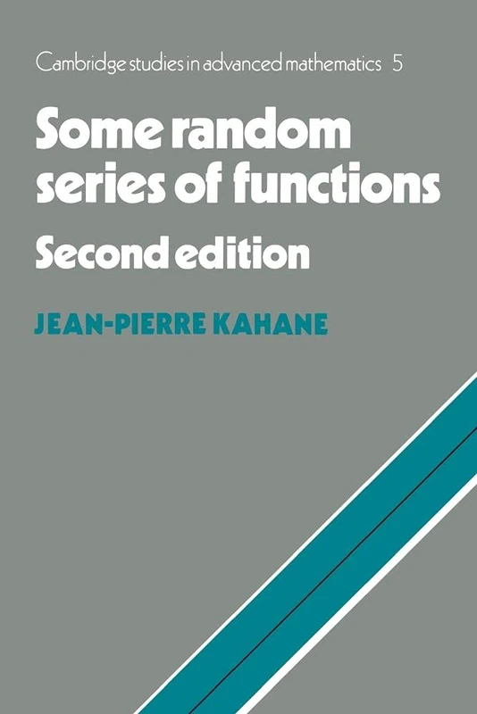 Some Random Series Functions 2ed: 5 (Cambridge Studies in Advanced Mathematics, Series Number 5)