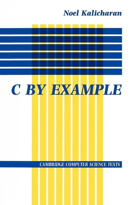 C by Example: 29 (Cambridge Computer Science Texts, Series Number 29)