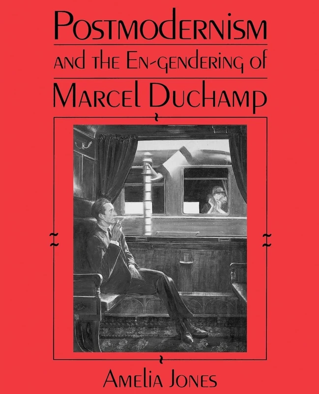 Postmodernism and the En-Gendering of Marcel Duchamp (Cambridge Studies in New Art History and Criticism)