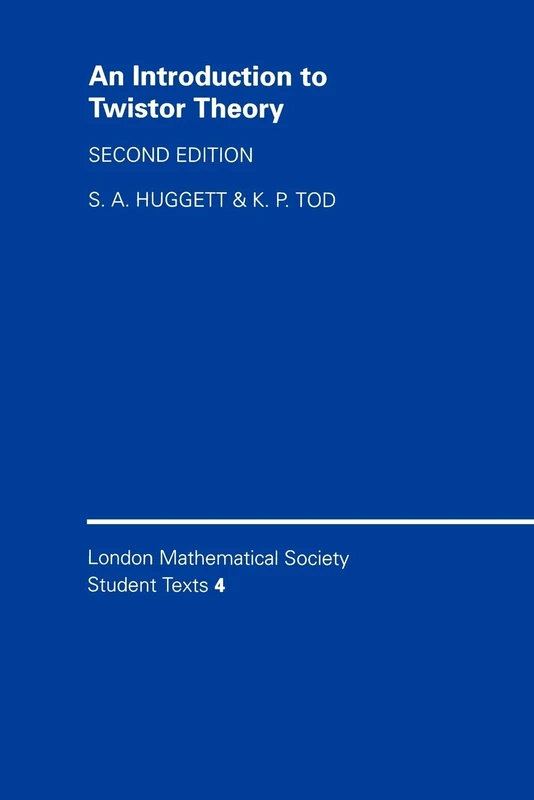 An Introduction to Twistor Theory: Second Edition: 4 (London Mathematical Society Student Texts, Series Number 4)