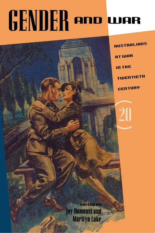 Gender and War: Australians at War in the Twentieth Century (Studies in Australian History)