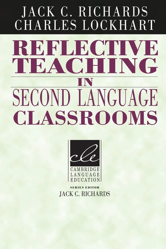Reflective Teaching in Second Language Classrooms (Cambridge Language Education)