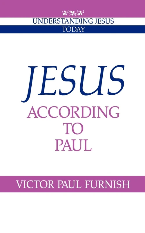 Jesus According to Paul (Understanding Jesus Today)