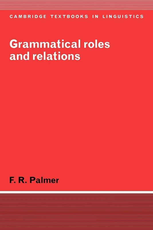 Grammatical Roles and Relations (Cambridge Textbooks in Linguistics)