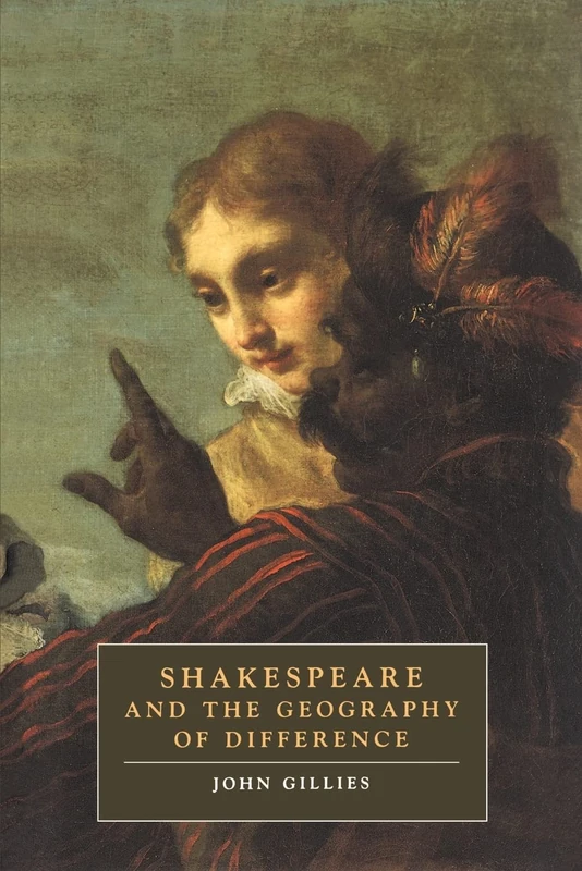 Shakespeare and Geography: 4 (Cambridge Studies in Renaissance Literature and Culture, Series Number 4)