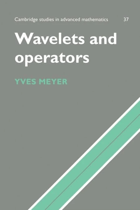 Wavelets and Operators: Volume 1: 37 (Cambridge Studies in Advanced Mathematics, Series Number 37)