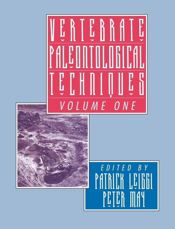 Vertebrate Paleontological Techniqe: Volume 1