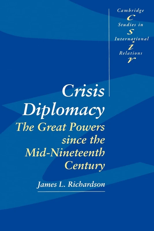 Crisis Diplomacy: The Great Powers Since the Mid-Nineteenth Century: 35 (Cambridge Studies in International Relations, Series Number 35)