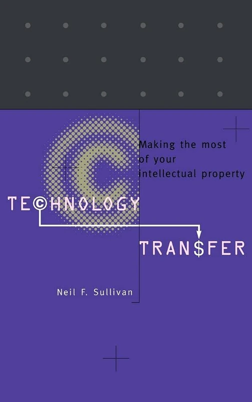 Technology Transfer: Making the Most of Your Intellectual Property