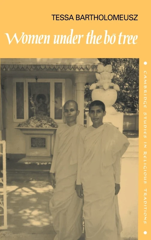 Women under the Bo Tree: Buddhist nuns in Sri Lanka: 5 (Cambridge Studies in Religious Traditions, Series Number 5)