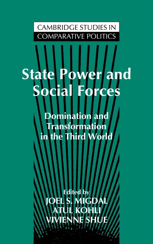 State Power and Social Forces: Domination and Transformation in the Third World (Cambridge Studies in Comparative Politics)