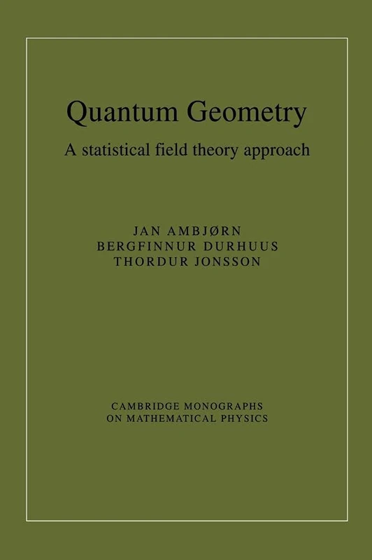 Quantum Geometry: A Statistical Field Theory Approach (Cambridge Monographs on Mathematical Physics)