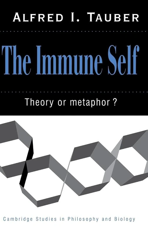 The Immune Self: Theory or Metaphor? (Cambridge Studies in Philosophy and Biology)