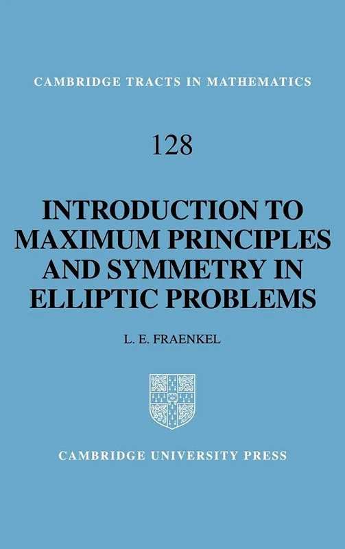 An Introduction to Maximum Principles and Symmetry in Elliptic Problems: 128 (Cambridge Tracts in Mathematics, Series Number 128)