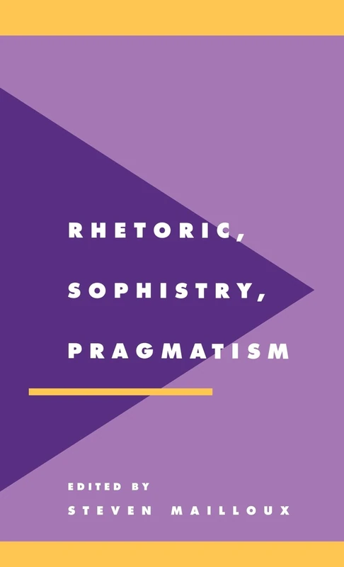 Rhetoric, Sophistry, Pragmatism: 15 (Literature, Culture, Theory, Series Number 15)