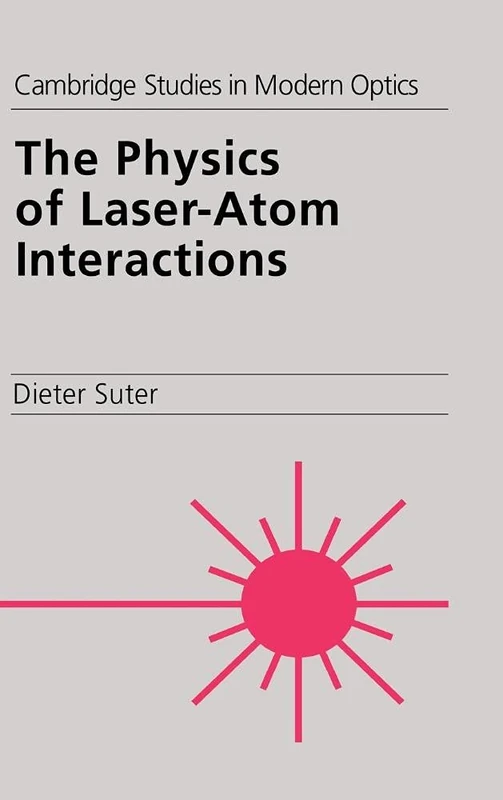 The Physics of Laser-Atom Interactions: 19 (Cambridge Studies in Modern Optics, Series Number 19)