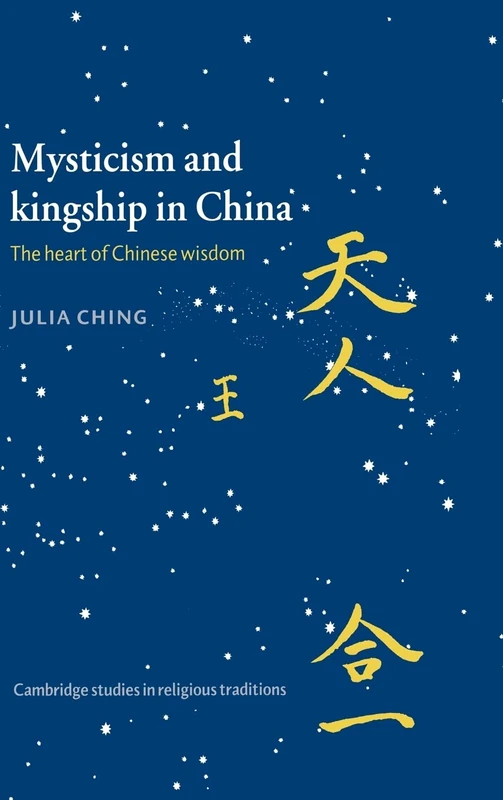 Mysticism and Kingship in China: The Heart of Chinese Wisdom: 11 (Cambridge Studies in Religious Traditions, Series Number 11) - Image 1
