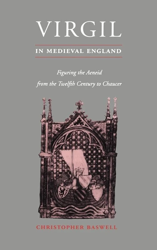 Virgil in Medieval England: Figuring The Aeneid from the Twelfth Century to Chaucer: 24 (Cambridge Studies in Medieval Literature, Series Number 24)
