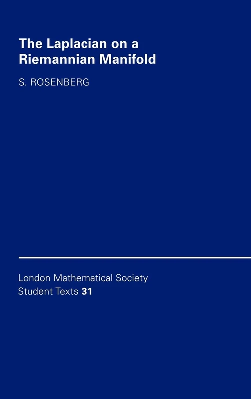The Laplacian on a Riemannian Manifold: An Introduction to Analysis on Manifolds: 31 (London Mathematical Society Student Texts, Series Number 31)
