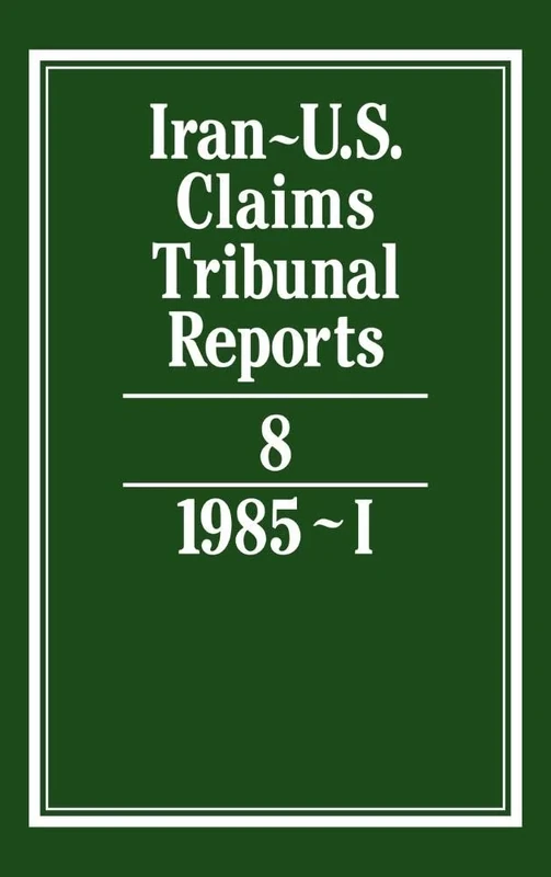 Iran-U.S. Claims Tribunal Reports: Volume 8