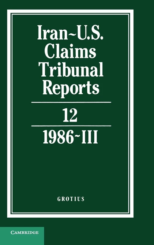 Iran-U.S. Claims Tribunal Reports: Volume 12