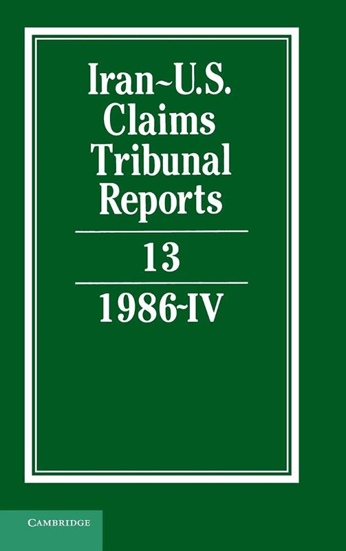 Iran-U.S. Claims Tribunal Reports: Volume 13