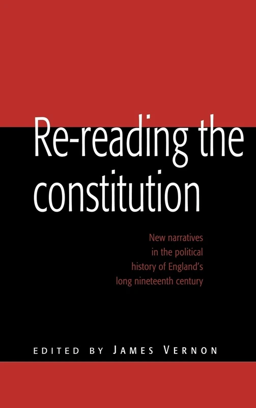 Re-reading the Constitution: New Narratives in the Political History of England's Long Nineteenth Century