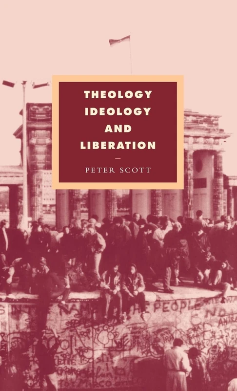 Theology, Ideology and Liberation: Towards a Liberative Theology: 6 (Cambridge Studies in Ideology and Religion, Series Number 6)