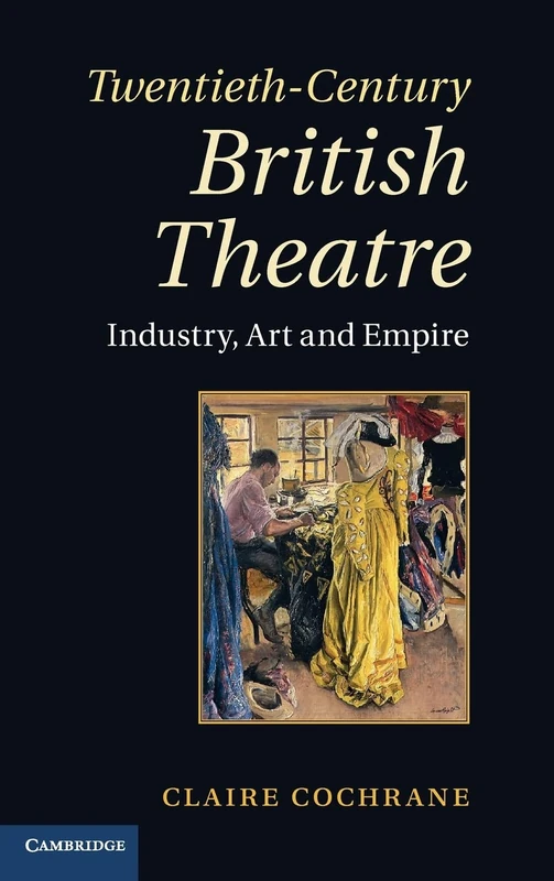 Twentieth-Century British Theatre: Industry, Art and Empire