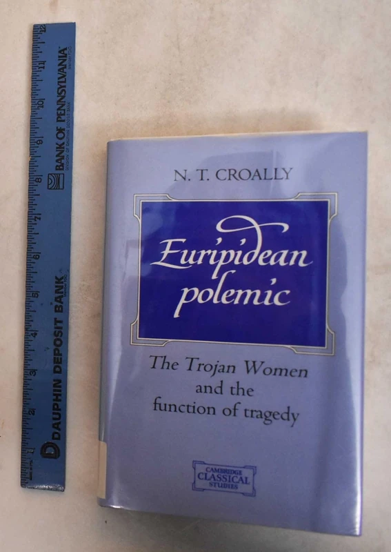 Euripidean Polemic: The Trojan Women and the Function of Tragedy (Cambridge Classical Studies)