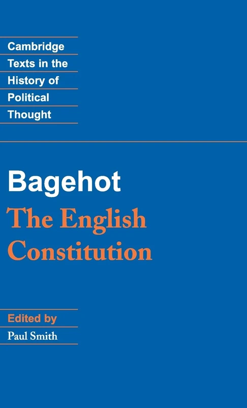 Bagehot: The English Constitution (Cambridge Texts in the History of Political Thought)