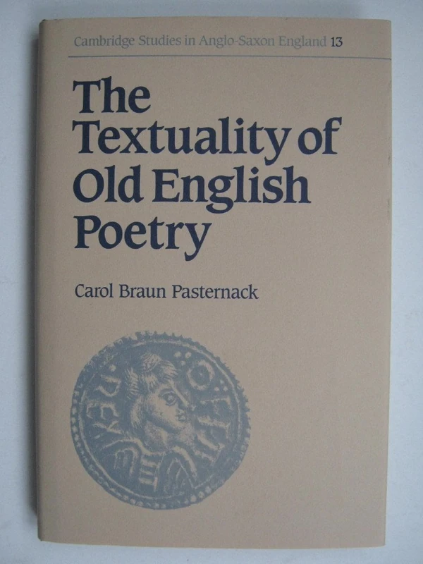 The Textuality of Old English Poetry: 13 (Cambridge Studies in Anglo-Saxon England, Series Number 13)