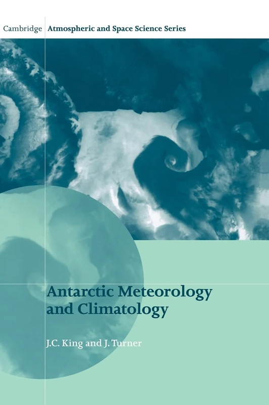 Antarctic Meteorology and Climatology (Cambridge Atmospheric and Space Science Series)