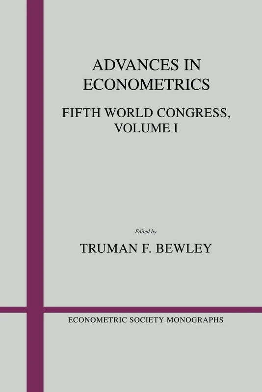 Advances in Econometrics: Fifth World Congress: 13 (Econometric Society Monographs, Series Number 13)