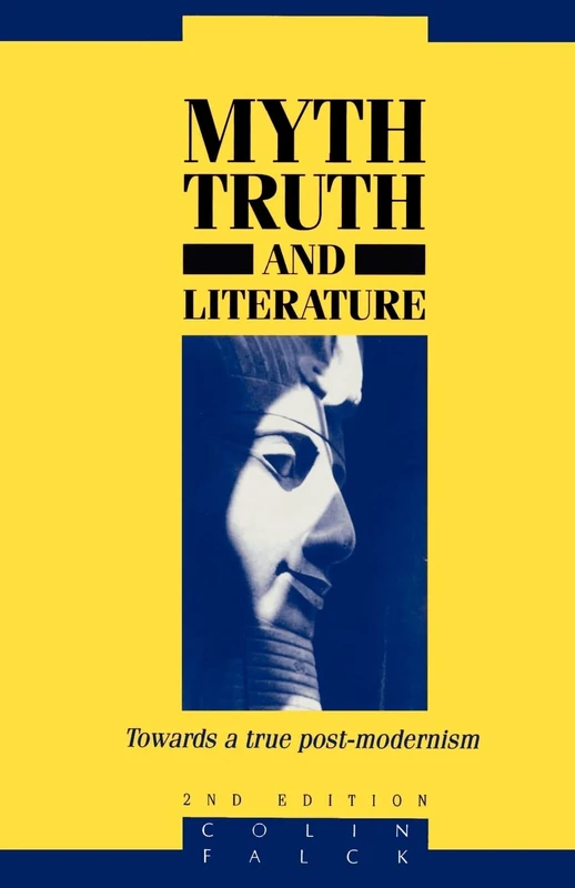 Myth, Truth and Literature: Towards a True Post-modernism 2nd Edition