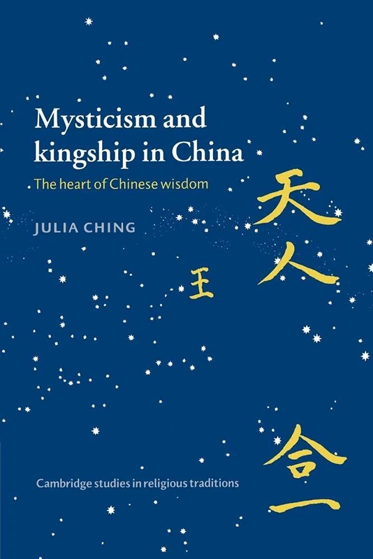 Mysticism and Kingship in China: The Heart of Chinese Wisdom: 11 (Cambridge Studies in Religious Traditions, Series Number 11) - Image 1