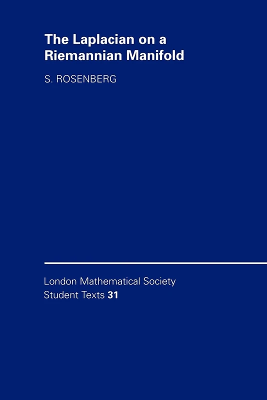 LMSST: 31 Laplacian on Riemannian: An Introduction to Analysis on Manifolds (London Mathematical Society Student Texts, Series Number 31)